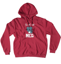 Shut Up MEG Hoodies (No-Zip) - SOT Inspired