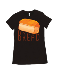 B R E A D Women’s T-Shirt