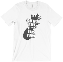 shut the f*** up, tim. t-shirt