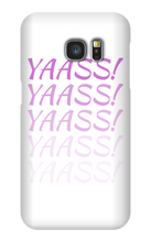 Yaass! Samsung Phone Cases