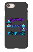 Hydrate don't Die-Drate iPhone Phone Cases