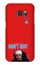 Don't Quit Samsung Case