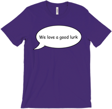 We Love A Good Lurk T-Shirt