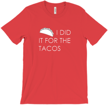 I did it for the tacos