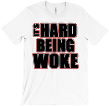 Black Its Hard Being Woke Tshirt