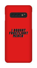 I BOUGHT FROSTLIGHT MERCH Samsung Phone Cases