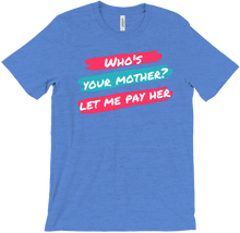 Who's Your Mother T-Shirt