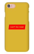 Don't you dare (Phone Case)