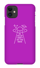 UFOh I Didn't See You There Phone Case