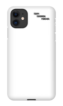TODAT TOMRROW FOREVER IPhone Cases
