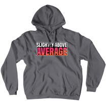 Slightly Above Average Hoodie
