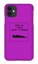 iPhone Cases - I know what I'm doing