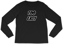 TOO EASY Long Sleeve w/ Black Print