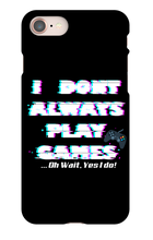 I DONT PLAY GAMES...OH WAIT I DO-I PHONE CASE