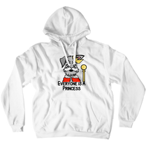 Everyone Is A Princess Hoodie