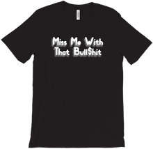 Miss Me With That BS T-Shirts