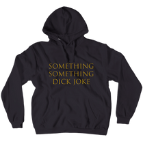Something Something Dick Joke Hoodie