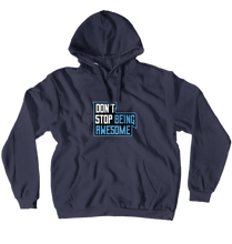 Don't Stop Being Awesome Hoodie