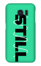 STILL Samsung Phone Case