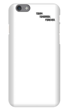 TODAT TOMRROW FOREVER IPhone Cases