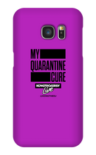 My Quarantine Cure Samsung Phone Cases