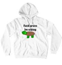 Fuck Grass Vibin Hoodie!