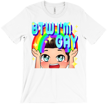 BTW I'm Gay! T-Shirt!
