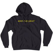 hoodie BORN 2 BE GREAT