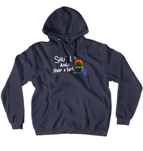 Shut Up And Hear A Fart Hoodie
