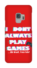 I DONT PLAY GAMES...OH WAIT I -Samsung Phone Cases