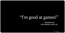 I'm good at games! XXL Gaming Mousepad