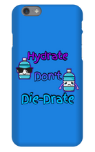 Hydrate don't Die-Drate iPhone Phone Cases
