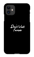 Don't Wait Forever iPhone Phone Cases