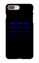 kingdionee Shut Up Foo  iPhone Phone Cases