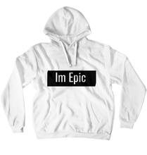 Im Epic Hoodie (No-Zip/Pullover)