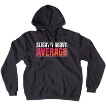 Slightly Above Average Hoodie