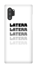 laterr Samsung Phone Cases