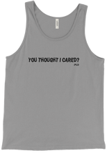 You Thought I Cared?  Tank Top