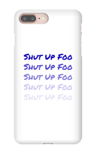 kingdionee Shut Up Foo  iPhone Phone Cases