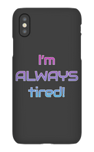 I'm ALWAYS tired! iPhone Phone Cases