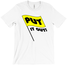 Put It Out T-Shirt