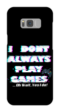 I DONT PLAY GAMES...OH WAIT I -Samsung Phone Cases