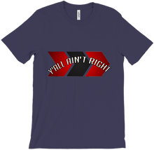 Y'all Ain't Right Shirt