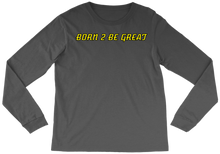 long-sleeve-tee BORN 2 BE GREAT