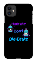 Hydrate don't Die-Drate iPhone Phone Cases