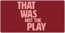 That Was Not The Play XXL Gaming Mousepad