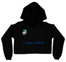 I need a drink Cropped Hoodie
