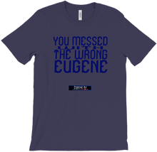 Messed with .. wrong Eugene