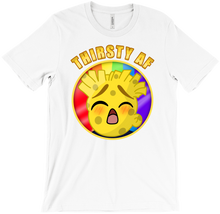 THIRSTY AF T-Shirt