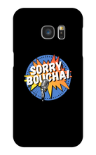 Sorryboucha Samsung Phone Cases